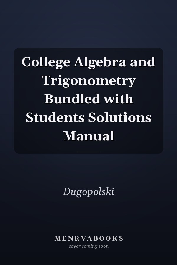College Algebra and Trigonometry: Bundled with Student Solutions Manual