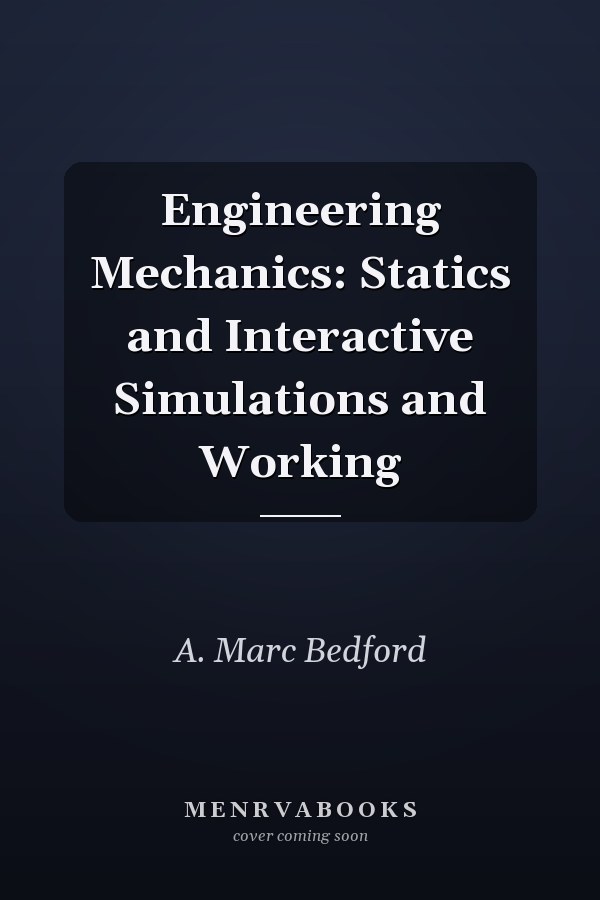 Engineering Mechanics: Statics and Interactive Simulations