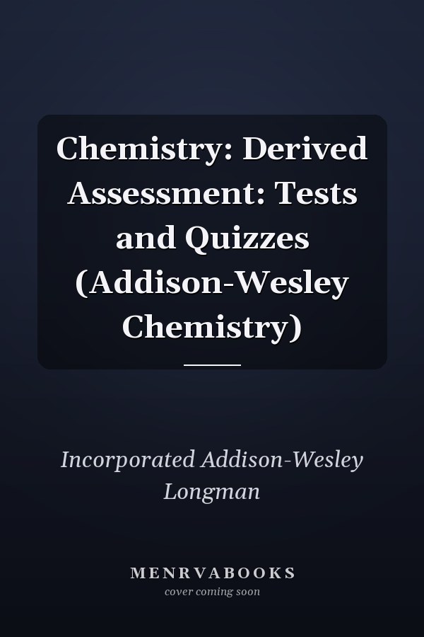 Chemistry: Derived Assessment: Tests and Quizzes