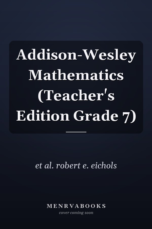 Addison-Wesley Mathematics: Teacher's Edition Grade 7