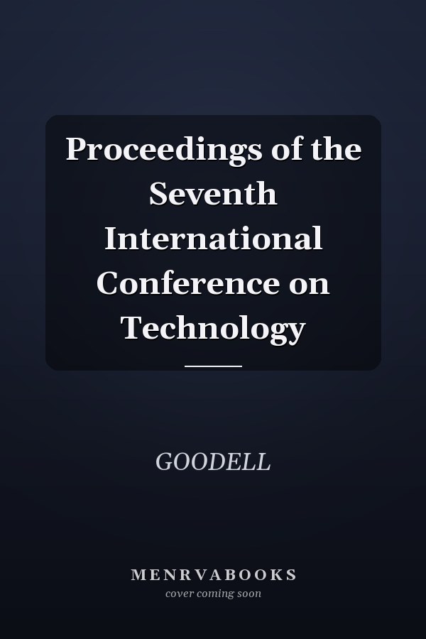 Proceedings of the Seventh International Conference on Technology