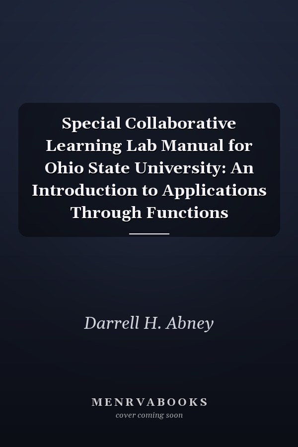 Special Collaborative Learning Lab Manual for Ohio State University: An Introduction to Applications Through Functions