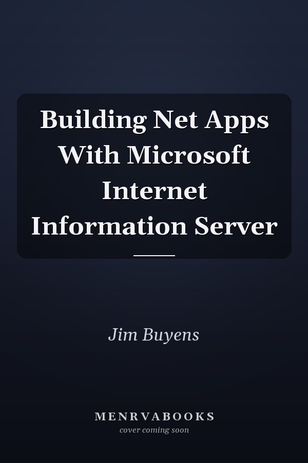 Building Net Apps With Microsoft Internet Information Server