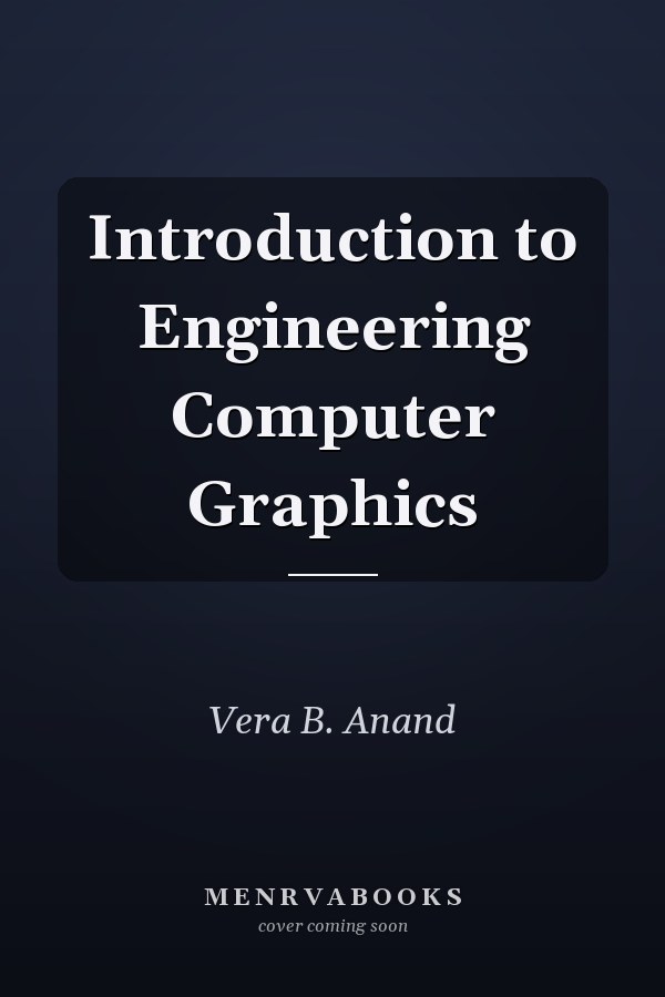Introduction to Engineering Computer Graphics