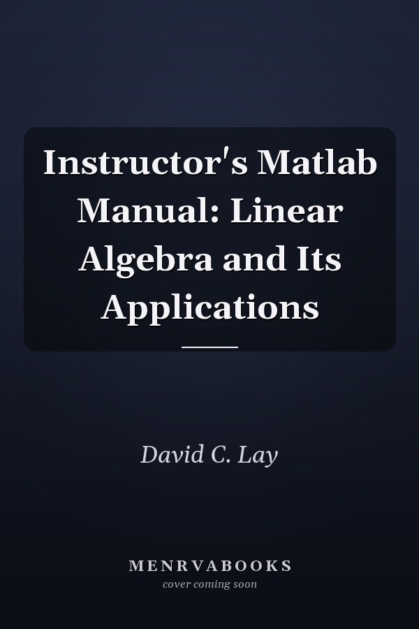 Instructor's MATLAB Manual: Linear Algebra and Its Applications