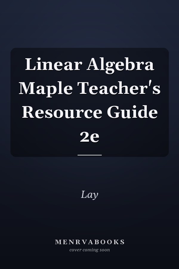 Linear Algebra Maple Teacher's Resource Guide