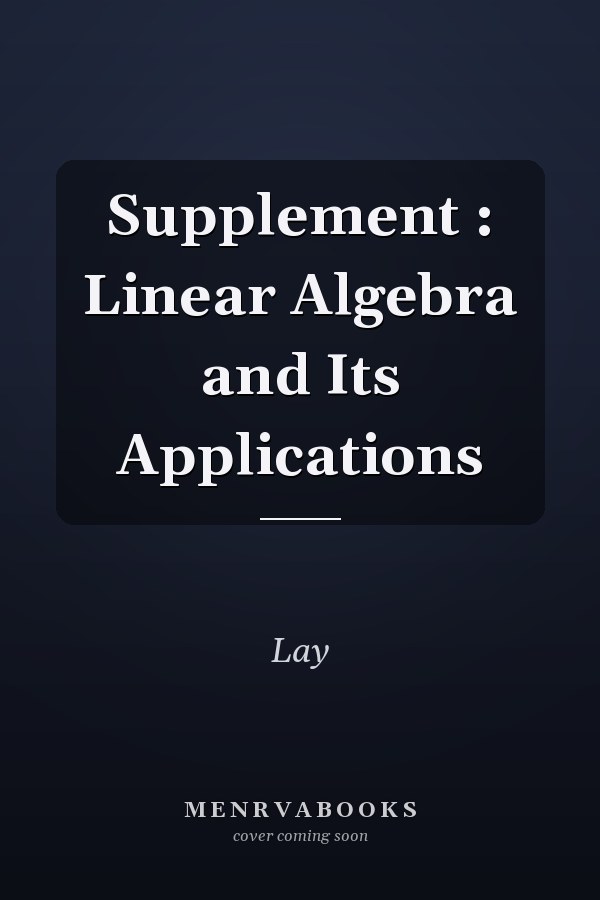 Supplement: Linear Algebra and Its Applications