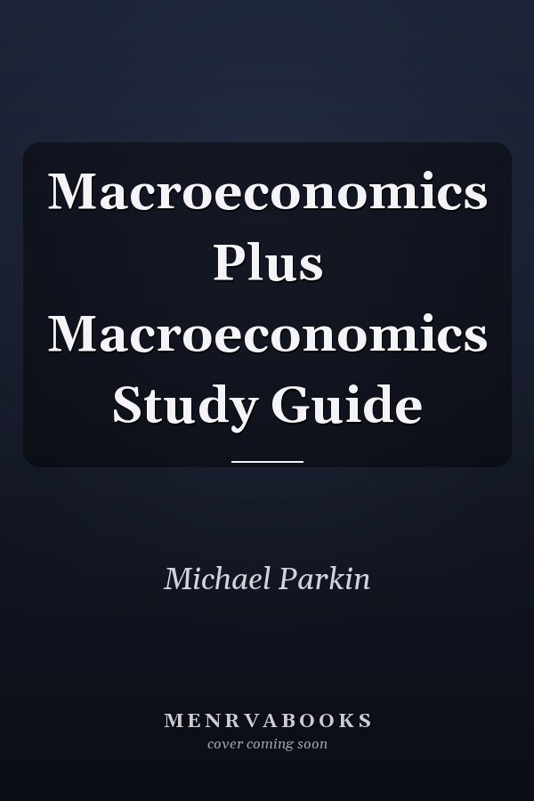 Macroeconomics: Plus Macroeconomics Study Guide