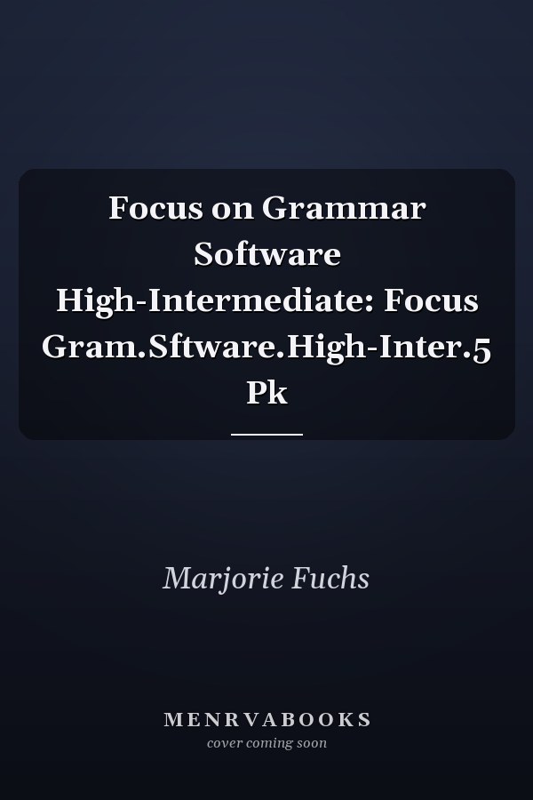 Focus on Grammar Software High-Intermediate: Focus Gram.Sftware.High-Inter.5 Pk