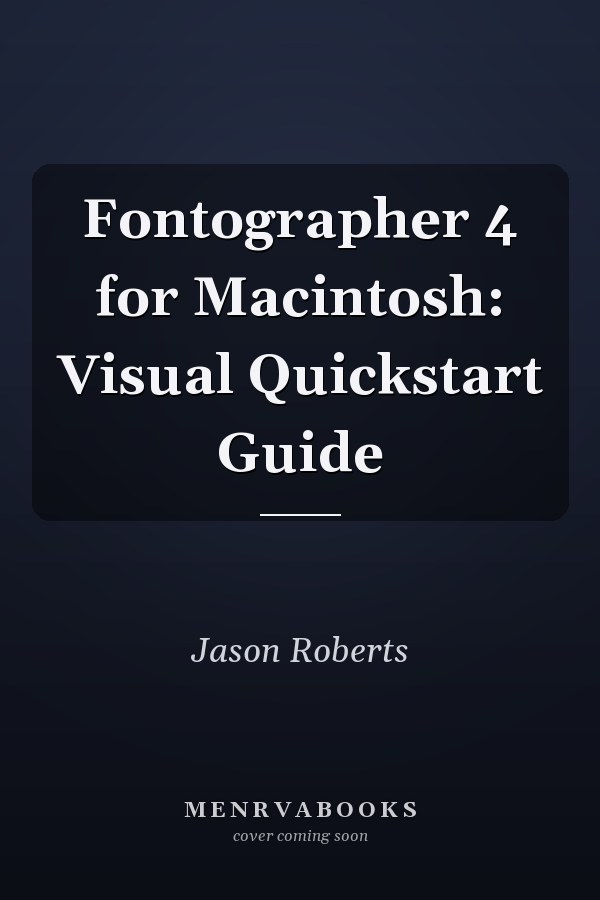 Fontographer 4 for Macintosh: Visual Quickstart Guide