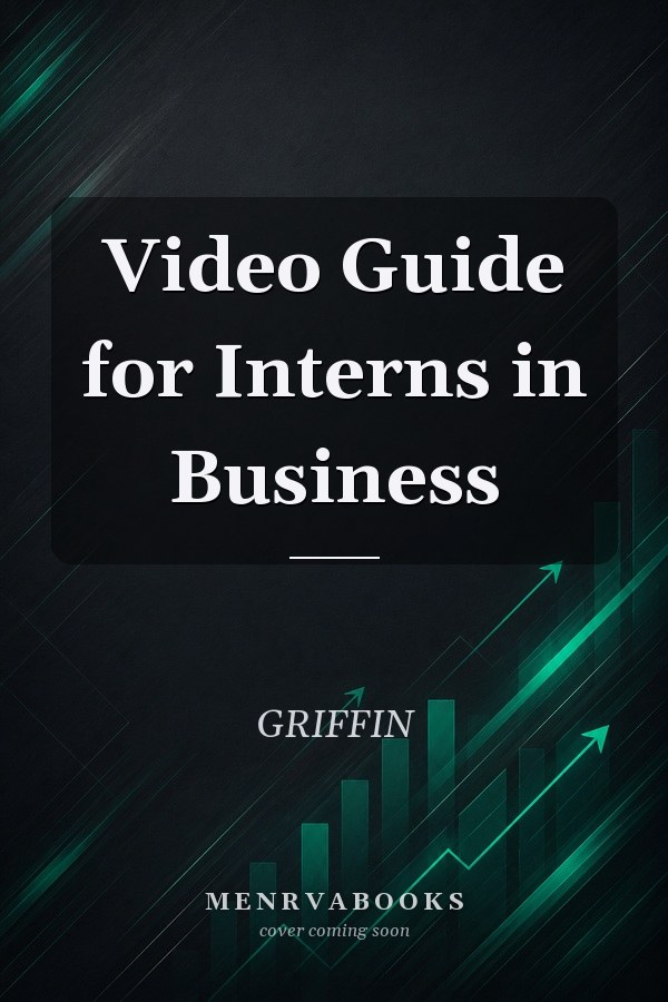 Video Guide for Interns in Business
