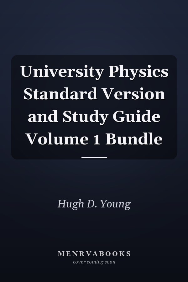 University Physics Standard Version and Study Guide Volume 1 Bundle