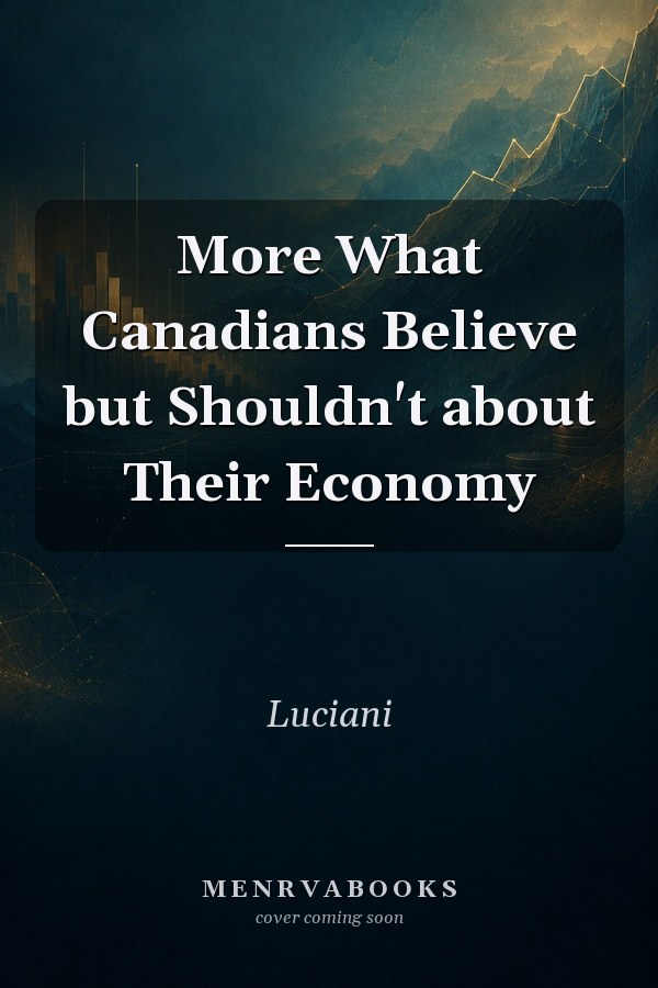 More What Canadians Believe but Shouldn't about Their Economy