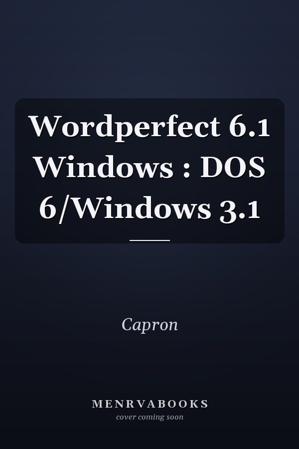 WordPerfect 6.1 for Windows: DOS 6 and Windows 3.1