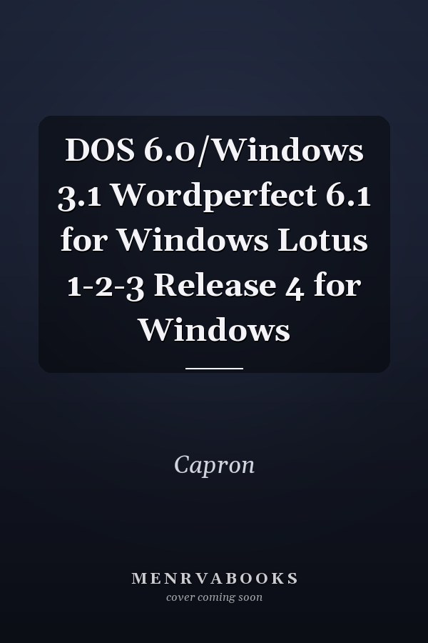 DOS 6.0/Windows 3.1, WordPerfect 6.1 for Windows, Lotus 1-2-3 Release 4 for Windows