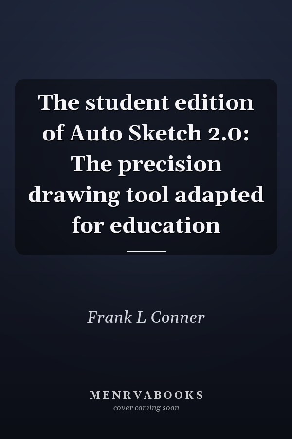 The Student Edition of Auto Sketch 2.0: The Precision Drawing Tool Adapted for Education