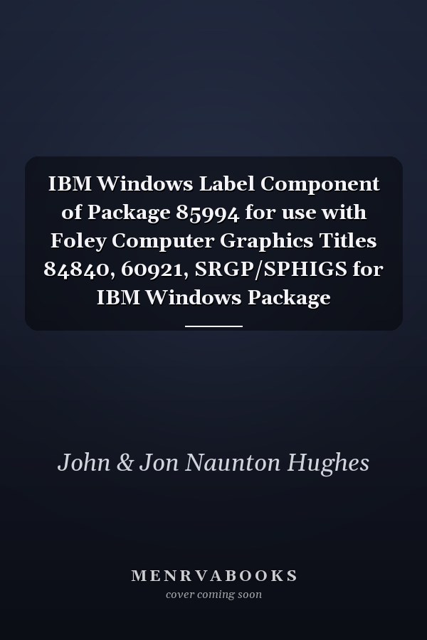IBM Windows Label Component of Package 85994 for use with Foley Computer Graphics Titles 84840, 60921, SRGP/SPHIGS for IBM Windows Package