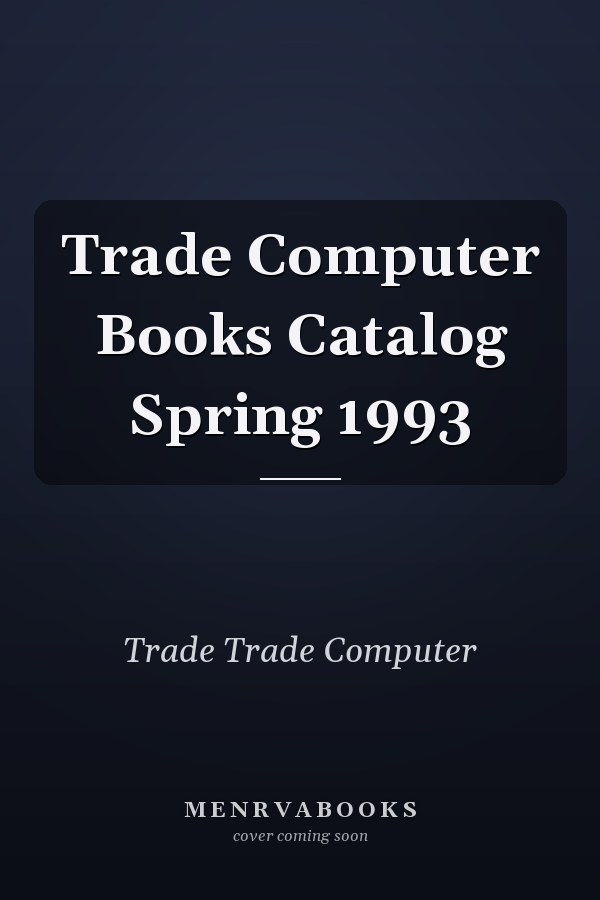 Trade Computer Books Catalog: Spring 1993