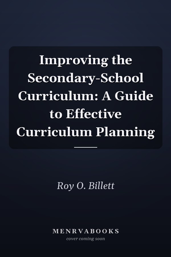 Improving the Secondary-School Curriculum: A Guide to Effective Curriculum Planning