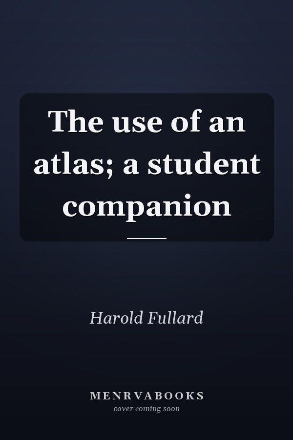 The Use of an Atlas: A Student Companion