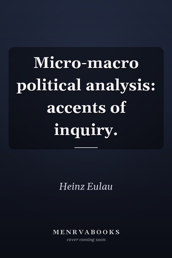 Micro-Macro Political Analysis: Accents of Inquiry