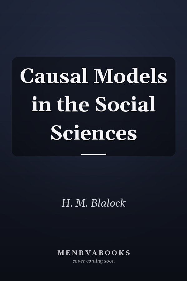 Causal Models in the Social Sciences