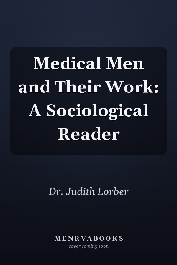 Medical Men and Their Work: A Sociological Reader