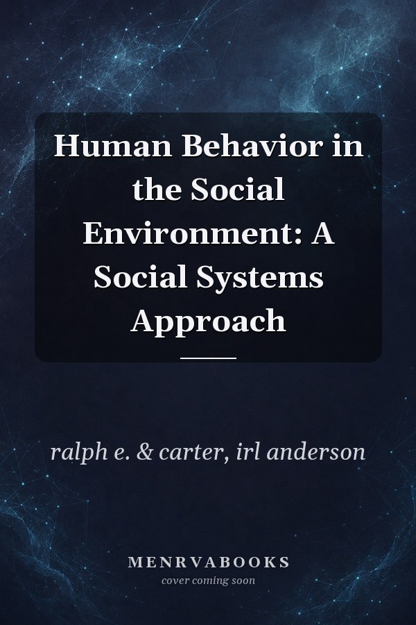 Human Behavior in the Social Environment: A Social Systems Approach