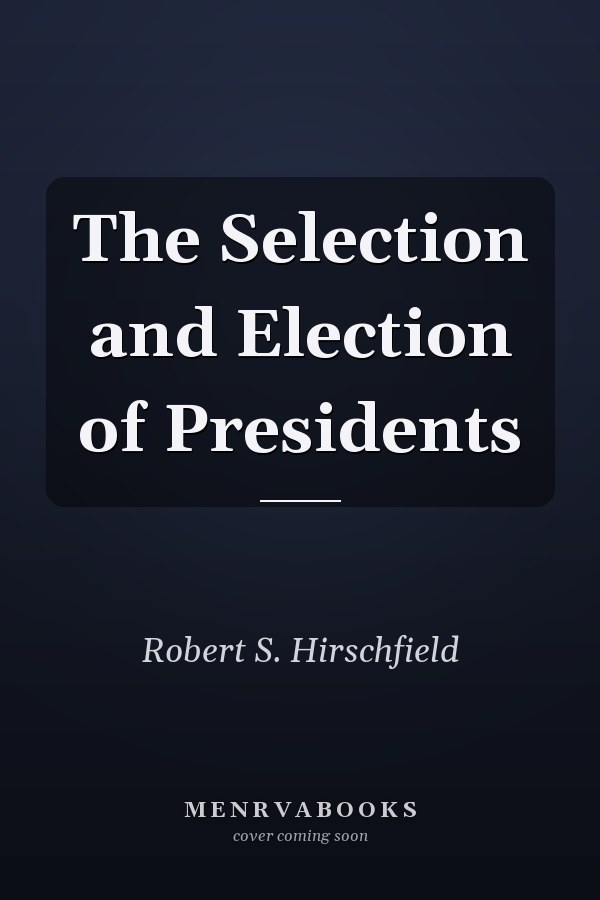 The Selection and Election of Presidents