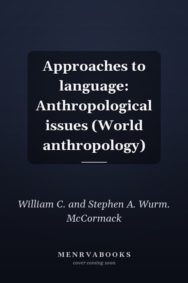 Approaches to Language: Anthropological Issues