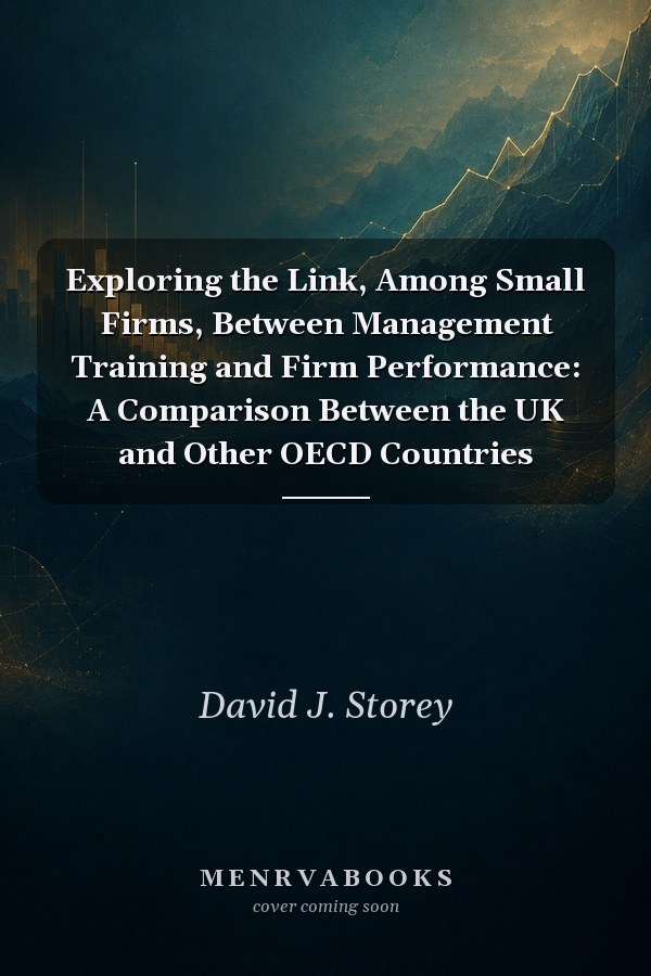 Exploring the Link, Among Small Firms, Between Management Training and Firm Performance: A Comparison Between the UK and Other OECD Countries