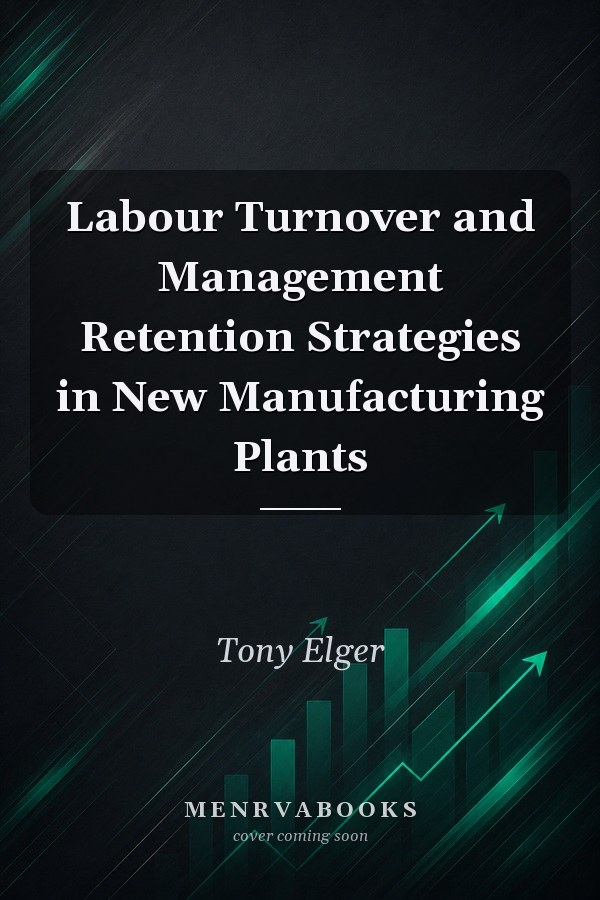 Labour Turnover and Management Retention Strategies in New Manufacturing Plants