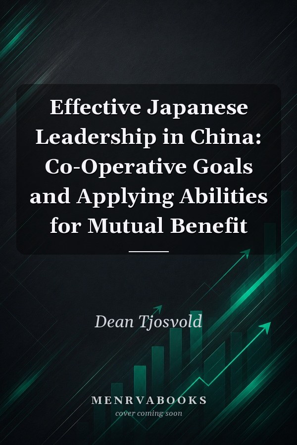 Effective Japanese Leadership in China: Co-Operative Goals and Applying Abilities for Mutual Benefit