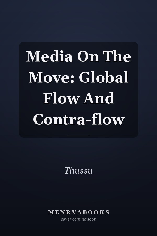 Media on the Move: Global Flow and Contra-flow