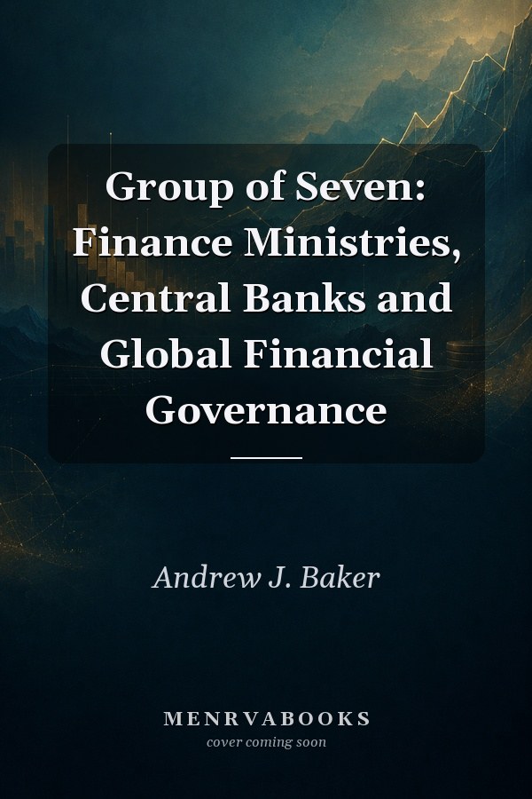 Group of Seven: Finance Ministries, Central Banks and Global Financial Governance