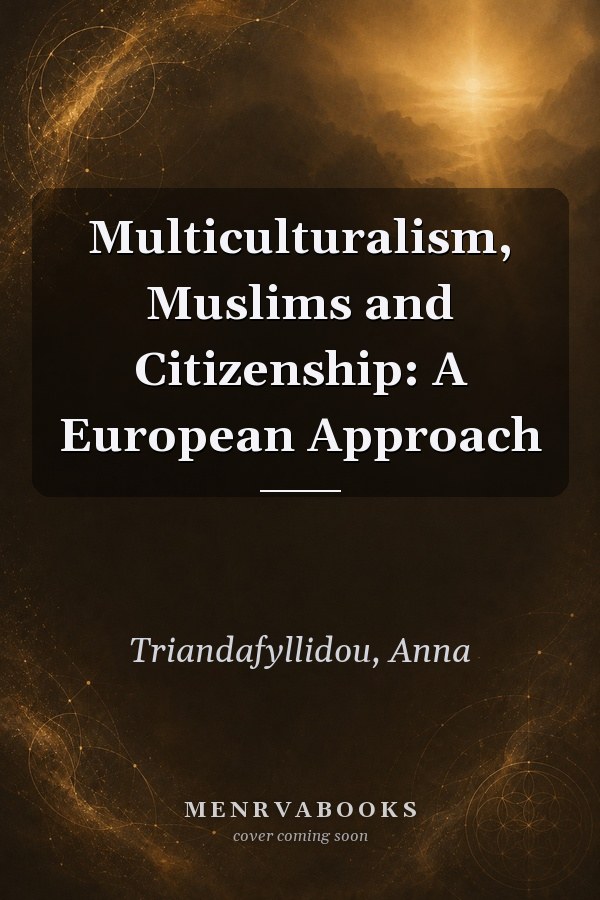 Multiculturalism, Muslims and Citizenship: A European Approach