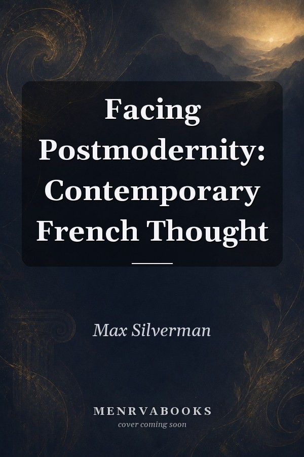 Facing Postmodernity: Contemporary French Thought