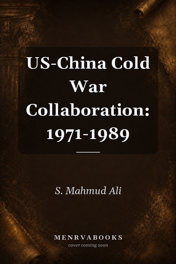 US-China Cold War Collaboration: 1971-1989