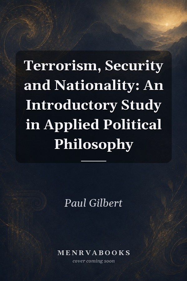Terrorism, Security and Nationality: An Introductory Study in Applied Political Philosophy