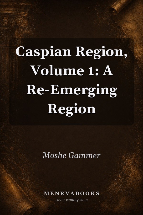 Caspian Region, Volume 1: A Re-Emerging Region