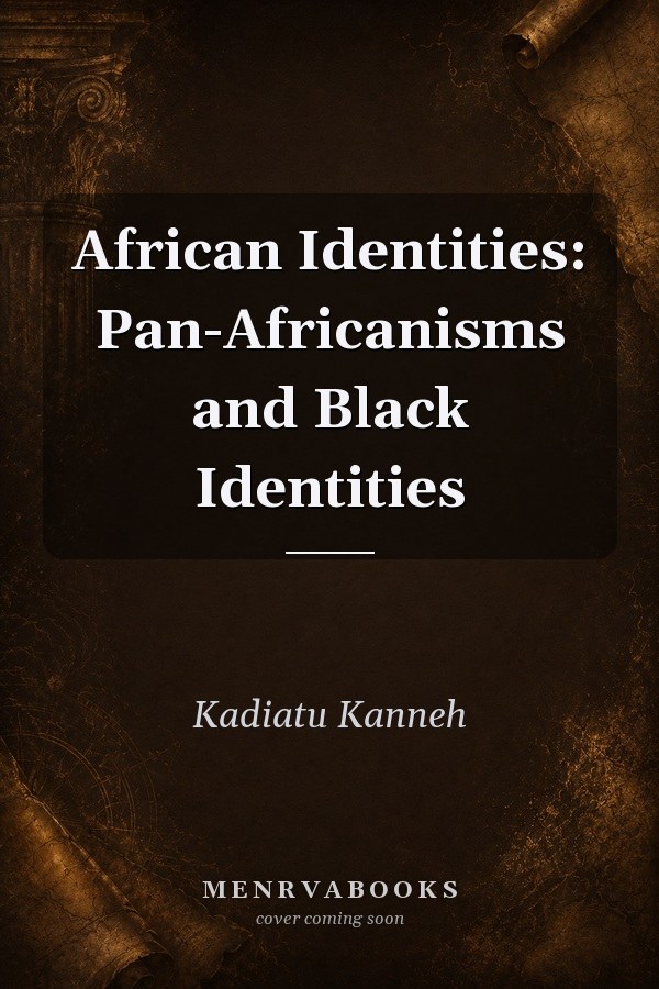 African Identities: Pan-Africanisms and Black Identities
