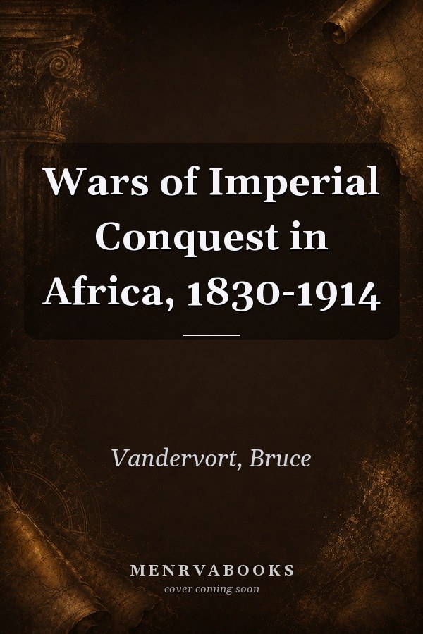 Wars of Imperial Conquest in Africa, 1830-1914