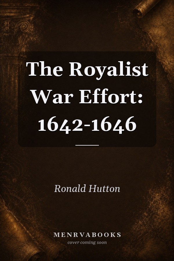The Royalist War Effort: 1642-1646