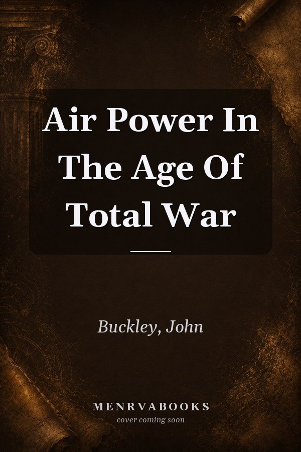 Air Power In The Age Of Total War