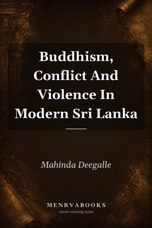 Buddhism, Conflict And Violence In Modern Sri Lanka