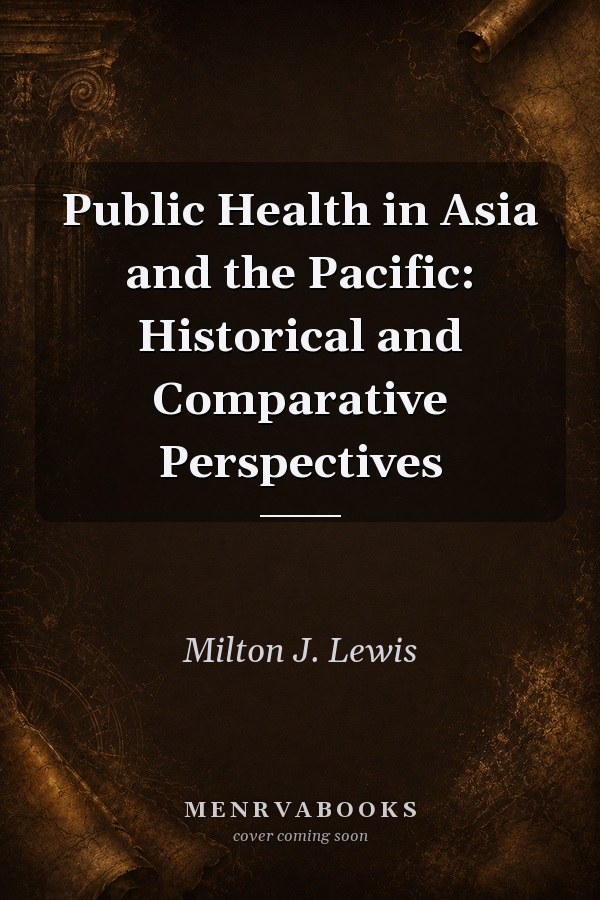 Public Health in Asia and the Pacific: Historical and Comparative Perspectives