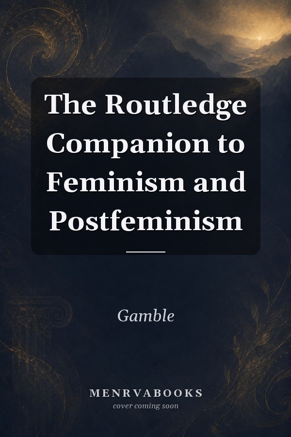 The Routledge Companion to Feminism and Postfeminism