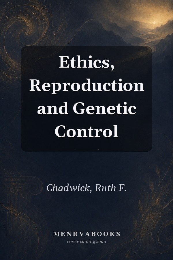 Ethics, Reproduction and Genetic Control