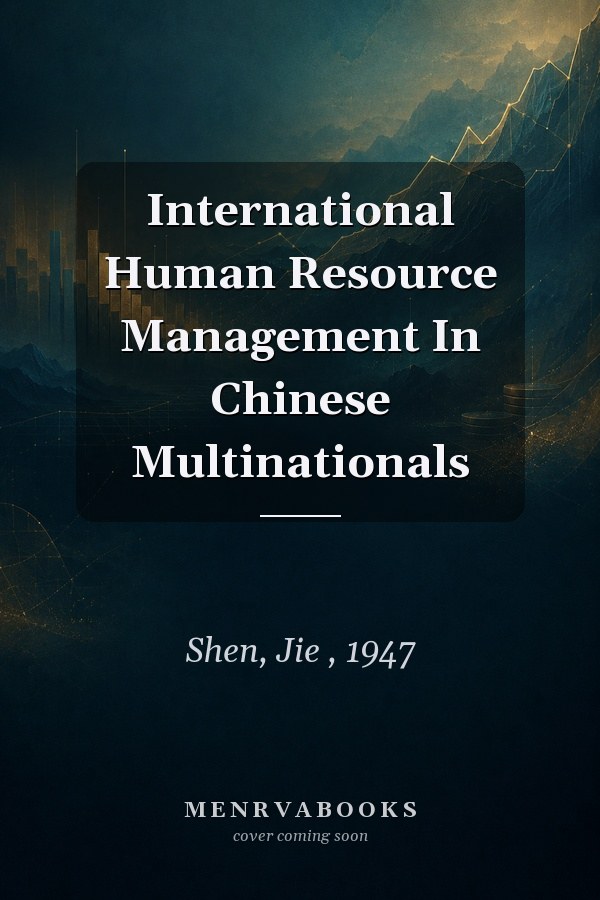 International Human Resource Management In Chinese Multinationals
