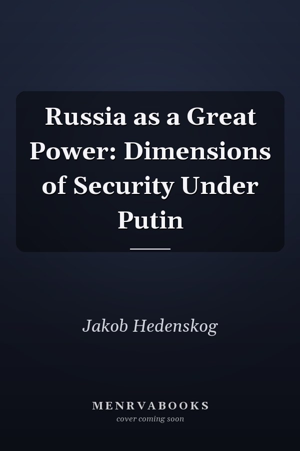 Russia as a Great Power: Dimensions of Security Under Putin